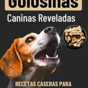 Golosinas para perros: Cuida, Mima y Complace a tu Mejor Amigo
