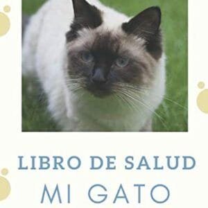 Mi Gato : Libro De Salud: Registro de salud veterinaria, Cuaderno de seguimiento práctico para mi gato, seguimiento de la evolución de peso, altura, vacuna, cuidados