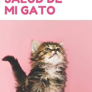 Registro De Salud De Mi Gato: libro de salud veterinaria, Cuaderno de seguimiento práctico para mi gato, seguimiento de la evolución de peso, altura, vacuna, cuidados