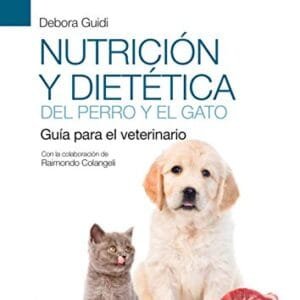 Nutrición y dietética del perro y el gato. Guía para el veterinario