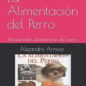 La Alimentación del Perro: Necesidades alimentarias del perro