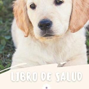 Mi Perro : Libro De Salud: Registro de salud veterinaria, Cuaderno de seguimiento práctico para mi Perro, seguimiento de la evolución de peso, altura, vacuna, cuidados