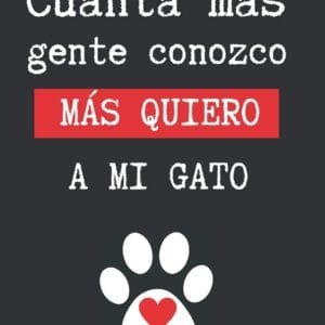 CUANTA MÁS GENTE CONOZCO, MÁS QUIERO A MI GATO: CUADERNO LINEADO EN BLANCO. LLEVA UN REGISTRO O DIARIO DE TU GATO: AGENDA DE VACUNAS, SALUD, MEDICINAS, DIETA... REGALO ORIGINAL Y CREATIVO.